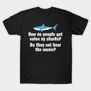 Eaten by Sharks? T-Shirt